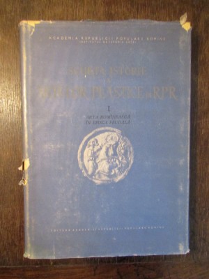 Scurtă istorie a artelor plastice &amp;icirc;n RPR-Vol I: Arta rom&amp;icirc;nească &amp;icirc;n epoca feudală foto