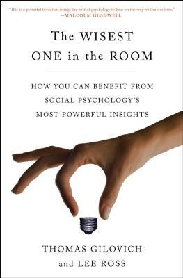 The Wisest One in the Room: How You Can Benefit from Social Psychology&amp;#039;s Most Powerful Insights foto