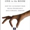 The Wisest One in the Room: How You Can Benefit from Social Psychology&#039;s Most Powerful Insights