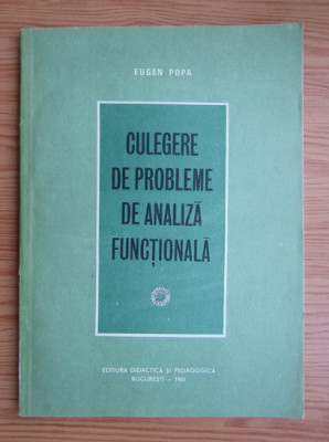 Eugen Popa - Culegere de probleme de analiza functionala (1981) foto