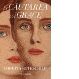 In cautarea lui Grace - Diana Botescu, Loretta Rothschild