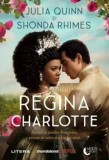 Cumpara ieftin Regina Charlotte/Julia Quinn, Shonda Rhimes, Litera