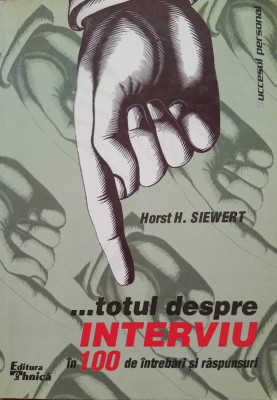Totul despre INTERVIU in 100 de intrebari si raspunsuri ~ Horst H. Siewert foto