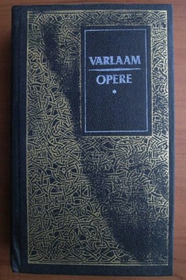 Varlaam - Opere (volumul 1) 530p foto