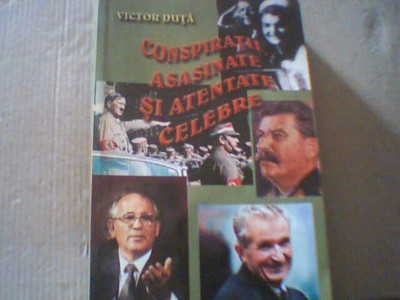 Victor Duta - CONSPIRATII, ASASINATE SI ATENTATE CELEBRE ( 2005 ) foto