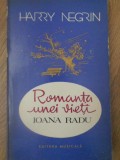 Romanta unei vieti - Ioana Radu, Harry Negrin, Muzicala 1987, biografie, carte paperback