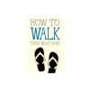 How to Walk