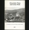 RARĂ! ALEXANDER TIETZ UND SEINE WELT - ERWIN JOSEF ȚIGLA, HANS LIEBHARDT, REȘIȚA