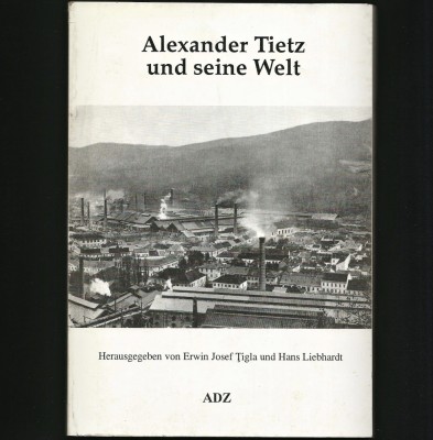 RARĂ! ALEXANDER TIETZ UND SEINE WELT - ERWIN JOSEF ȚIGLA, HANS LIEBHARDT, REȘIȚA foto