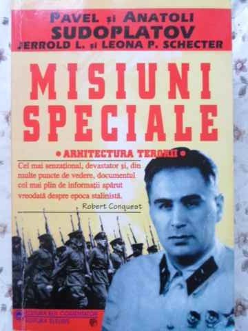 MISIUNI SPECIALE. ARHITECTURA TERORII-PAVEL SUDOPLATOV, ANATOLI SUDOPLATOV, JERROLD L. SI LEONA P. SCHECKTE-295611