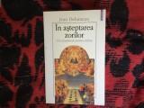 D10 IN ASTEPTAREA ZORILOR - UN CRESTINISM PENTRU MAINE - JEAN DELUMEAU