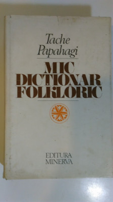 Mic dicționar folkloric - Tache Papahagi (5+1)4 foto