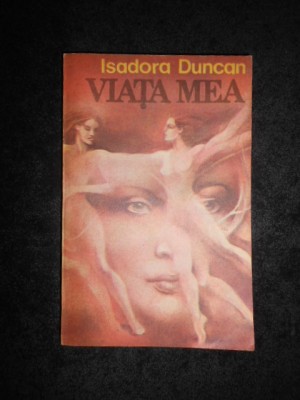 Isadora Duncan - Viata mea foto