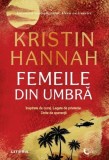 Femeile din umbră - Paperback brosat - Kristin Hannah - Litera