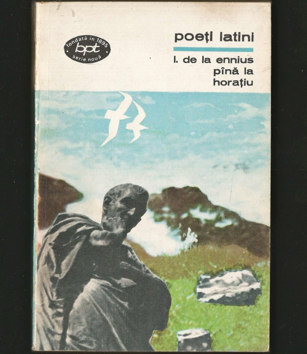 POEȚI LATINI - I. - DE LA ENNIUS P&Acirc;NĂ LA HORAȚIU - BPT