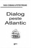 Dialog Peste Atlantic - Radu Ciobanu, Peter Freund, 2021