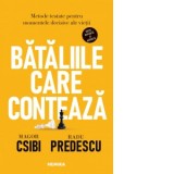 Bataliile care conteaza. Metode testate pentru momentele decisive ale vietii - Magor Csibi, Radu Predescu
