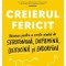 Creierul Fericit, Loretta Graziano Breuning - Editura Curtea Veche