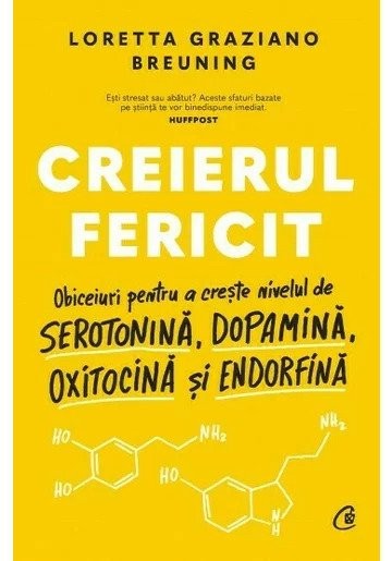 Creierul Fericit, Loretta Graziano Breuning - Editura Curtea Veche