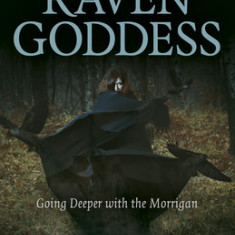 Pagan Portals - Raven Goddess: Going Deeper with the Morrigan