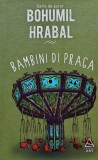 Cumpara ieftin Bambini di Praga carte Bohumil Harabal Editura Art 2015 Coperta Cartonata 229 pagini Literatura Autori Straini