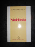 PATRICE FRANCESCHI - PASIUNILE BARBATILOR (1998)