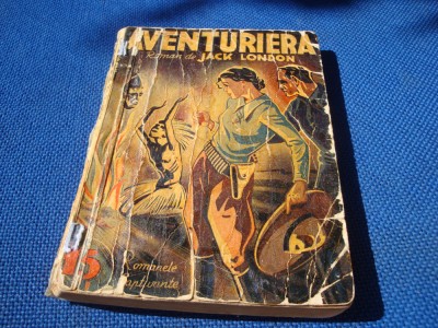 Jack London - Aventuriera - interbelica /colectia Romanele Captivante foto