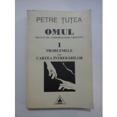 OMUL - TRATAT DE ANTROPOLOGIE CRESTINA -PETRE TUTEA - volumul 1