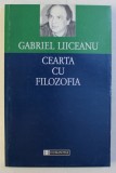 CEARTA CU FILOZOFIA de GABRIEL LIICEANU , 1992, Humanitas