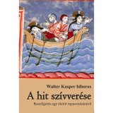 A hit sz&iacute;vver&eacute;se - Besz&eacute;lget&eacute;sek egy &eacute;let&uacute;t tapasztalatair&oacute;l - Egy &eacute;let&uacute;t tapasztalatai - Walter Kasper