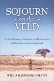 Sojourn on the Veld: A Call to Mission, Machines, and Brotherhood in South Africa&#039;s Age of Apartheid