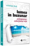 Cumpara ieftin Lumea in buzunar. Antreprenor, colectionez vize/Cristian Lica