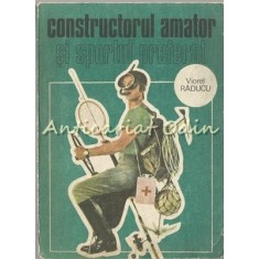 Constructorul Amator Si Sportul Preferat - Viorel Raducu