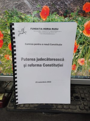 Puterea judecătorească și reforma Constituției, Fundația Horia Rusu, 2010, 143 foto