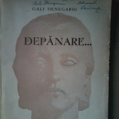 Gali Henegariu - Depanare...Prima editie 1938. Cu dedicatie si autograf