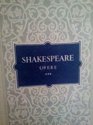 William Shakespeare - Opere, vol. 3 (editia 1956) foto