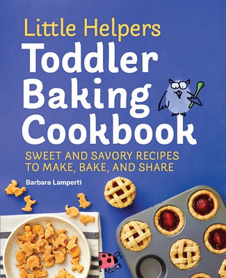 Little Helpers Toddler Baking Cookbook: Sweet and Savory Recipes to Make, Bake, and Share foto