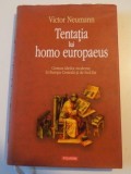 TENTATIA LUI HOMO EUROPAEUS , GENEZA IDEILOR MODERNE IN EUROPA CENTRALA SI DE SUD - EST , ED. a - III - a revazuta de VICTOR NEUMANN , 2006 * PREZINTA