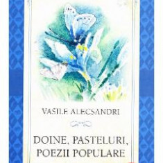 Doine, pasteluri, poezii populare - Vasile Alecsandri