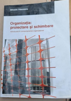 Organizatia. proiectare si schimbare - Mihaela Vlasceanu foto