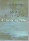 Lanturi si Teroare - Ioan Ploscaru - Editia a II-a, Signata, 1994 - Carte Calatorie, 360 Pagini
