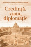 Cumpara ieftin Credinta, viata, diplomatie. Monseniorul Miguel Maury Buendia in dialog cu Diana Turconi/Diana Turconi, Miguel Maury Buendia