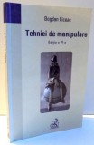 TEHNICI DE MANIPULARE de BOGDAN FICEAC , EDITIA A VI-A , 2006 , * PREZINTA SUBLINIERI SI INSEMNARI CU PIXUL