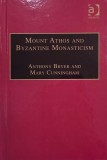 Mount Athos and Byzantine Monasticism - Anthony Bryer and Mary Cunningham