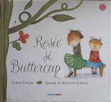 ROSIE SI BUTTERCUP-CHIERI UEGAKI, ILUSTRATII DE STEPHANE JORISCH