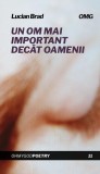 Un om mai important dec&acirc;t oamenii Lucian Brad carte fictiune paperback brosat