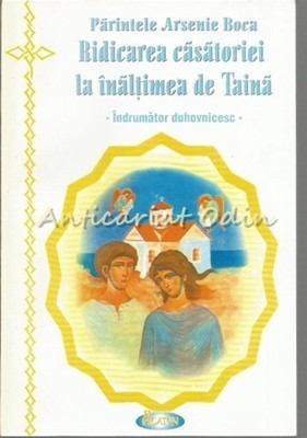 Ridicarea Casatoriei La Inaltimea De Taina - Arsenie Boca foto