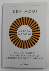 METODA NAGOMI , CUM SA TRAIESTI O VIATA ECHILIBRATA SI ARMONIOASA IN STIL JAPONEZ de KEN MOGI , 2022