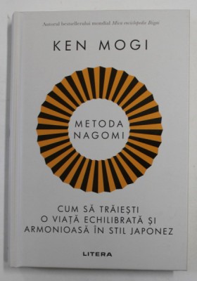 METODA NAGOMI , CUM SA TRAIESTI O VIATA ECHILIBRATA SI ARMONIOASA IN STIL JAPONEZ de KEN MOGI , 2022 foto