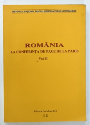 ROMANIA LA CONFERINTA DE PACE DE LA PARIS 1946 , VOLUMUL II , de GRIGORE GAFENCU , 2011 foto